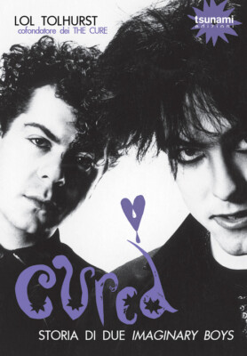 Lol Tolhurst Bücher - Cured. Geschichte zweier imaginary boys - 2019