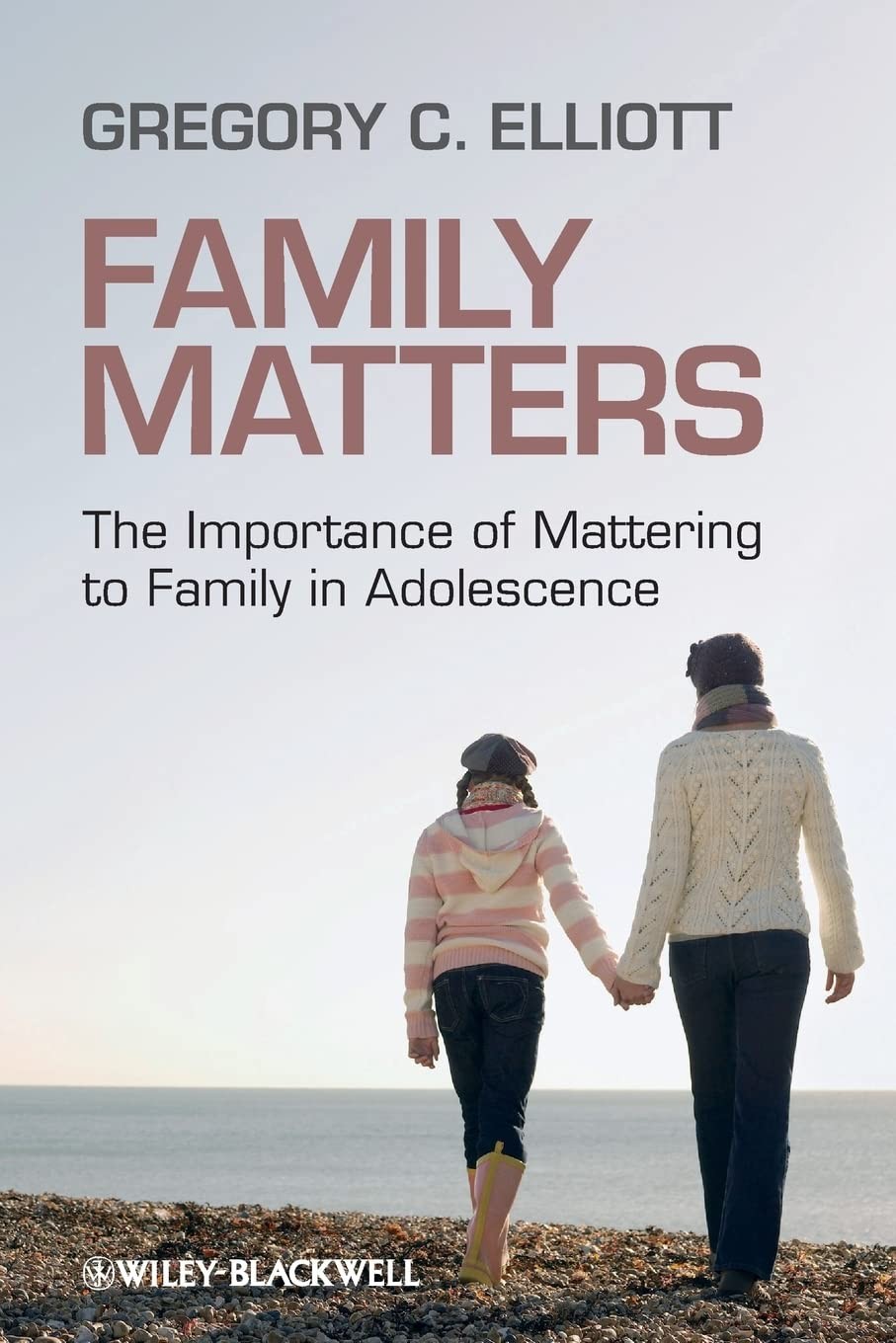 Family Matters: The Importance of Mattering to Family in Adolescence By Elliott