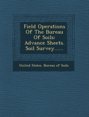 United States Bureau - Field Operations of the Bureau of Soils  Advanc - X555z