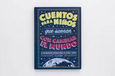 Children's Books in Spanish: Cuentos Para Ni os Que Sue an Con Cambiar el Mundo