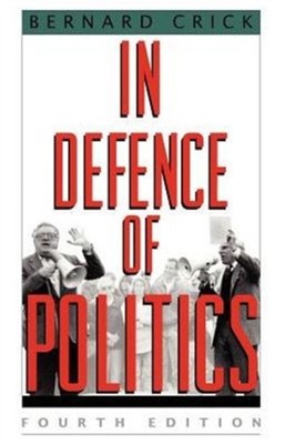 In Defense of Politics Paperback Bernard Crick