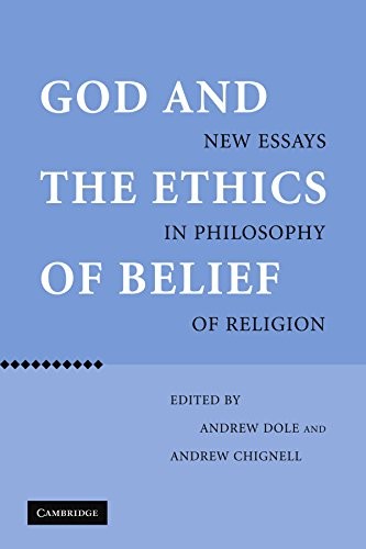 God and the Ethics of Belief: New Essays in Philosophy of Religion. Dole<|