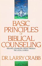 Basic Principles of Biblical Counselling PB: Meeting Counseling Needs Through t