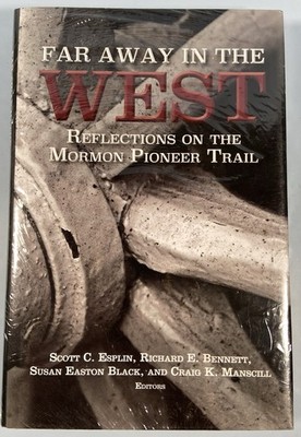 Far Away in the West: Reflections on the Mo rmon Pioneer Trail