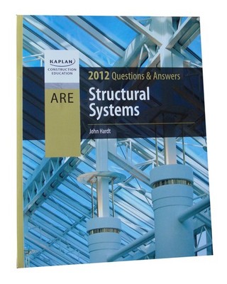 Structural Systems Questions & Answers, 2012 Edition (Structural Systems Que...