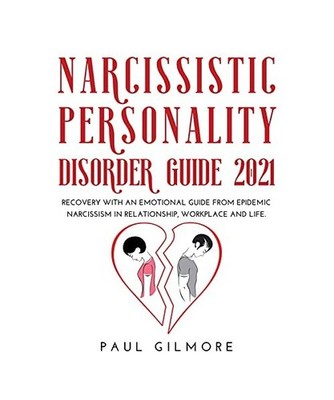 Narcissistic Personality Disorder Guide 2021: Recovery with an Emotional Guide f