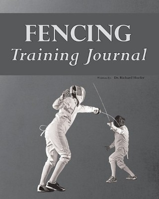 Richard Hoefer Fencing Training Journal (Taschenbuch)