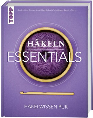Häkeln Essentials | Häkelwissen pur | Eveline Hetty-Burkart (u. a.) | Buch