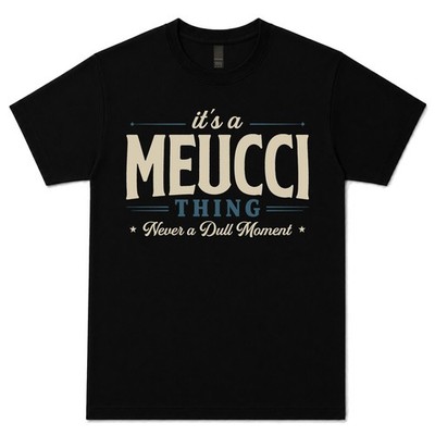 IT'S A MEUCCI THING NEVER A DULL MOMENT T-SHIRT family surname