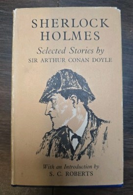 Sherlock Holmes Selected Stories Arthur Conan Doyle, S C Roberts 1951 VG A#58