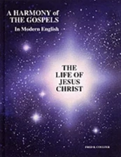 A Harmony of The Gospels In Modern English: The Life of Jesus Christ