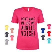Don't Make Me Use My Auntie Voice aunt niece nephew family Women's T Shirt