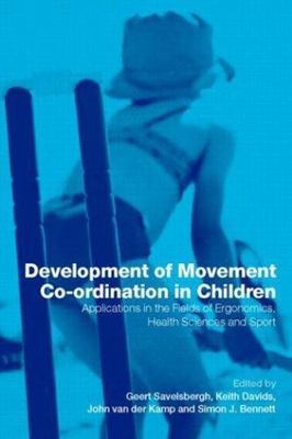 Development of Movement Co-Ordination in Children : Applications in the Field...