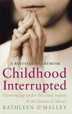 Childhood Interrupted: Growing up in an industrial school, O'Malley, Kathleen, G