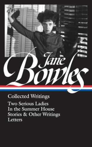 Jane Bowles: Collected Writings - Hardcover, by Bowles Jane; Dillon - Very Good