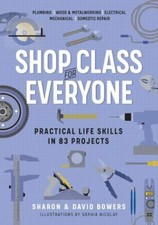 Shop Class for Everyone: Practical Life Skills in 83 Projects: Plumbing · Wood 