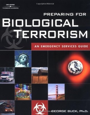 PREPARING FOR BIOLOGICAL TERRORISM: AN EMERGENCY SERVICE By George Buck **Mint**