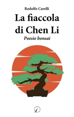 Rodolfo Carelli La fiaccola di Chen Li: poesie bonsai (Paperback) (UK IMPORT)