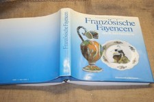 Buch Alte franz&ouml;sische Fayencen Keramik Steingut T&ouml;pfe Kr&uuml;ge Teller T&ouml;pferei