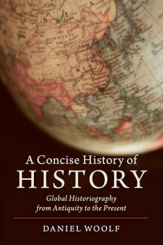 A Concise History of History: Global Historiography from... - Woolf, Daniel