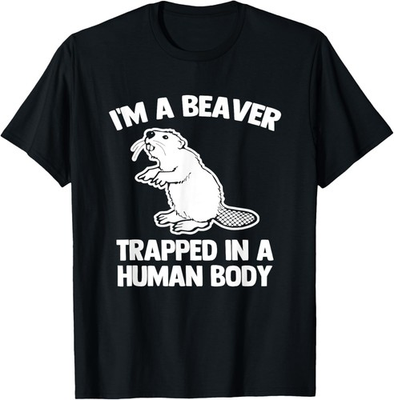 #ad #ad I#x27;m A Beaver Trapped In A Human Body Funny Saying Beaver T Shirt $15.99