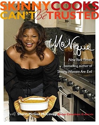 Skinny Cooks Can't Be Trusted - Hardcover By Mo'Nique - GOOD
