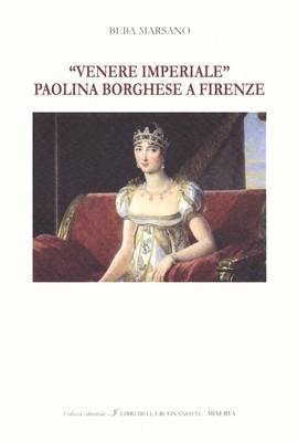 Beba Marsano «Venere Imperiale». Paolina Borghese a Firenze. Ediz. (Taschenbuch)