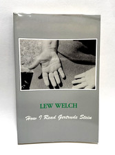 How I Read Gertrude Stein by Lew Welch 1996 S...