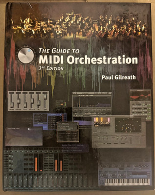 The Guide To MIDI Orchestration - Hardcover - Gilreath, Paul