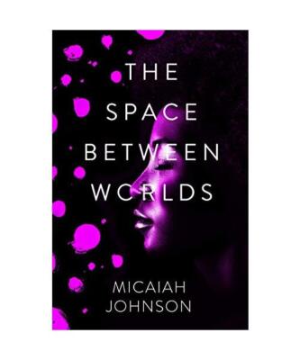The Space Between Worlds: The riveting Sunday Times bestseller, Micaiah Johnson