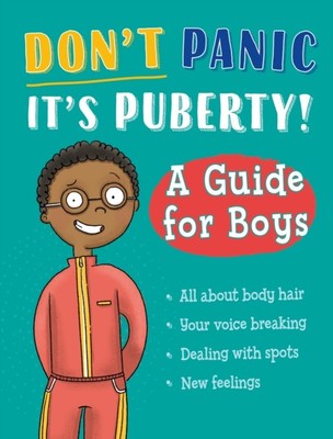 Don't Panic, It's Puberty!: A Guide for Boys (Hardback Book)