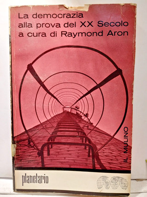 DIE DEMOKRATIE AUF DEM TEST DES 20. JAHRHUNDERTS ''Raymond Aron'' Planetarium - Die Mühle