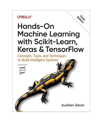 Hands-On Machine Learning with Scikit-Learn, Keras, and TensorFlow: Concepts, To