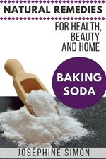 Baking Soda: Natural Remedies for Health, Beauty and Home by Josephine Simon (En