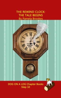 The Rewind Clock: The Tale Begins Chapter Book: Sound-Out Phonics Books Help Dev