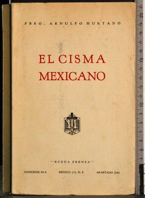 EL CISMA MEXICANO. ARNULFO GESTOHLEN. GUTE PRESSE.