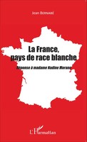 La France, Pays De Race Blanche RéPonse à Madame Nadine Morano Jean Bernabé Buch