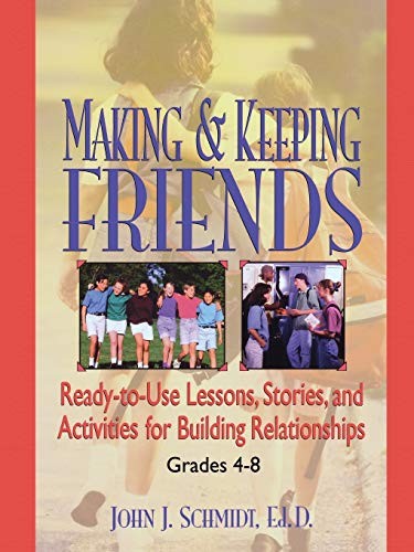 Making & Keeping Friends: Ready-to-Use Lessons,. Schmidt<|