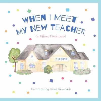 When I Meet My New Teacher Tiffany Magierowski Hardcover JBB Prod