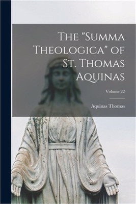The ''Summa Theologica'' of St. Thomas Aquinas; Volume 22 (Paperback or Softback)