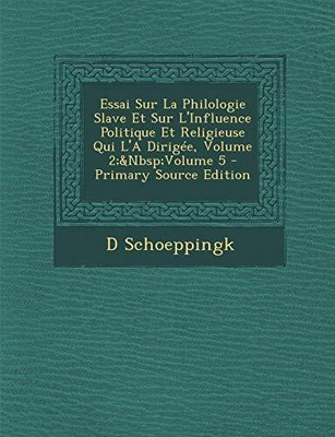 Schoeppingk - Essai Sur La Philologie Slave Et Sur L'Influence Politi - T9000z
