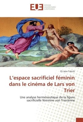 L'espace sacrificiel féminin dans le cinéma de Lars von Trier Eli Jean Tahchi