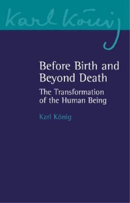 Karl König Before Birth and Beyond Death (Taschenbuch) (US IMPORT)