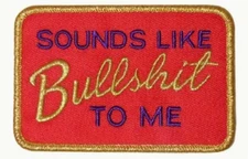 SOUNDS LIKE B.S. TO ME - RED/GOLD - Embroidered Iron-On/Sew-On Patch
