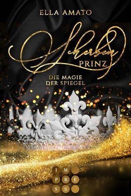 Scherbenprinz. Die Magie der Spiegel: Royale Romantasy übe  | Amato, Ella | Buch