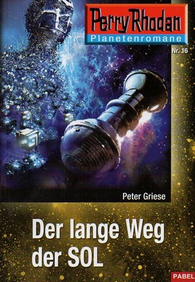 Perry Rhodan Planetenromane-Bd.16: Der lange Weg der SOL-Science Fiction Roman