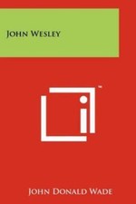 John Wesley by John Donald Wade (2011, Trade Paperback)