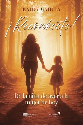 ¡Reconócete!: De la niña de ayer a la mujer de hoy (Spanish Edition)