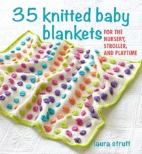 35 Knitted Baby Blankets : For the Nursery, Stroller, and Playtim