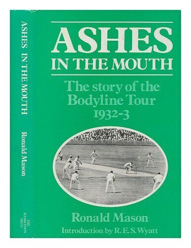 Ashes in the Mouth: The Story of the Bodyline Tour of 1932-33 By - Zdjęcie 1 z 1